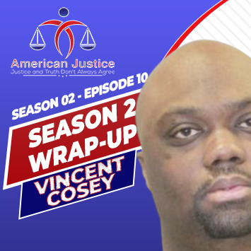 S02E10 – Season Wrap Up with Scott & C Derick – Vincent Cosey Case