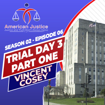 S02E06 – Day 3 Part 1 – Vincent Cosey Case